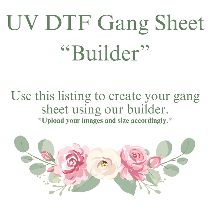 UV DTF Custom Gang Sheet (By the Roll) BUILDER – This Girls Vinyl Shop